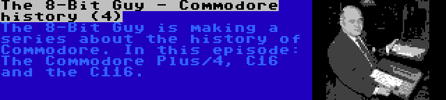 The 8-Bit Guy - Commodore history (4) | The 8-Bit Guy is making a series about the history of Commodore. In this episode: The Commodore Plus/4, C16 and the C116.