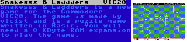 Snakesss & Laddders - VIC20 | Snakesss & Laddders is a new game for the Commodore VIC20. The game is made by vicist and is a puzzle game written in Basic. You will need a 8 KByte RAM expansion to play the game.