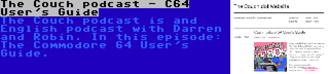 The Couch podcast - C64 User's Guide | The Couch podcast is and English podcast with Darren and Robin. In this episode: The Commodore 64 User's Guide.