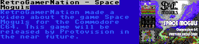 RetroGamerNation - Space Moguls | RetroGamerNation made a video about the game Space Moguls for the Commodore C64. This game will be released by Protovision in the near future.