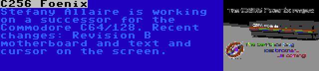 C256 Foenix | Stefany Allaire is working on a successor for the Commodore C64/128. Recent changes: Revision B motherboard and text and cursor on the screen.