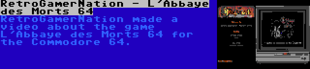 RetroGamerNation - L'Abbaye des Morts 64 | RetroGamerNation made a video about the game L'Abbaye des Morts 64 for the Commodore 64.