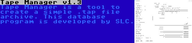 Tape Manager v1.3 | Tape Manager is a tool to create a simple .tap file archive. This database program is developed by SLC.