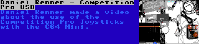 Daniel Renner - Competition Pro USB | Daniel Renner made a video about the use of the Competition Pro Joysticks with the C64 Mini.