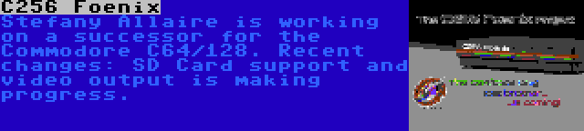 C256 Foenix | Stefany Allaire is working on a successor for the Commodore C64/128. Recent changes: SD Card support and video output is making progress.