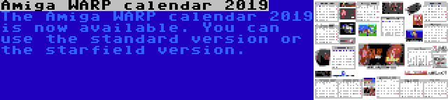 Amiga WARP calendar 2019 | The Amiga WARP calendar 2019 is now available. You can use the standard version or the starfield version.