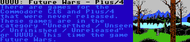 UUUU: Future Wars - Plus/4 | There are games for the Commodore C16 and Plus/4 that were never released. These games are in the category Unearthed / Unseen / Unfinished / Unreleased or UUUU. This time the game Future Wars.