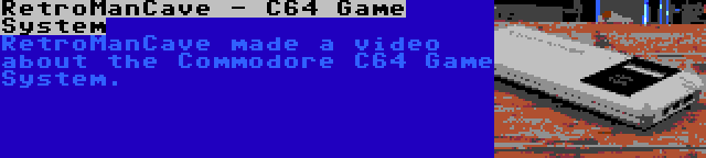 RetroManCave - C64 Game System | RetroManCave made a video about the Commodore C64 Game System.