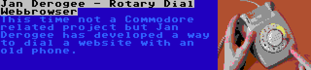 Jan Derogee - Rotary Dial Webbrowser | This time not a Commodore related project but Jan Derogee has developed a way to dial a website with an old phone.