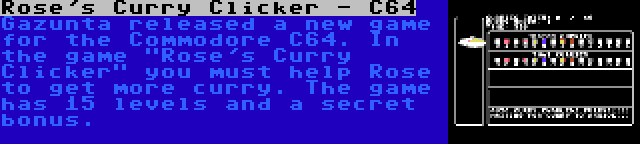 Rose's Curry Clicker - C64 | Gazunta released a new game for the Commodore C64. In the game Rose's Curry Clicker you must help Rose to get more curry. The game has 15 levels and a secret bonus.