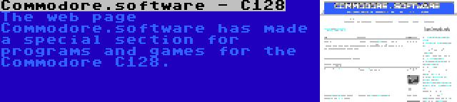 Commodore.software - C128 | The web page Commodore.software has made a special section for programs and games for the Commodore C128.