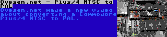 Ovesen.net - Plus/4 NTSC to PAL | Ovesen.net made a new video about converting a Commodore Plus/4 NTSC to PAL.