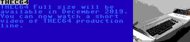 THEC64 | THEC64 Full size will be available in December 2019. You can now watch a short video of THEC64 production line.