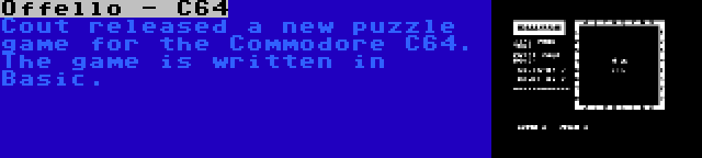 Offello - C64 | Cout released a new puzzle game for the Commodore C64. The game is written in Basic.