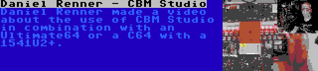 Daniel Renner - CBM Studio | Daniel Renner made a video about the use of CBM Studio in combination with an Ultimate64 or a C64 with a 1541U2+.