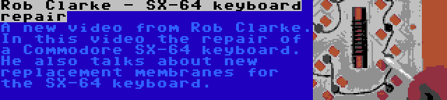 Rob Clarke - SX-64 keyboard repair | A new video from Rob Clarke. In this video the repair of a Commodore SX-64 keyboard. He also talks about new replacement membranes for the SX-64 keyboard.