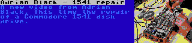 Adrian Black - 1541 repair | A new video from Adrian Black. This time the repair of a Commodore 1541 disk drive.