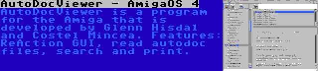 AutoDocViewer - AmigaOS 4 | AutoDocViewer is a program for the Amiga that is developed by Glenn Hisdal and Costel Mincea. Features: ReAction GUI, read autodoc files, search and print.