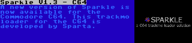 Sparkle V1.3 - C64 | A new version of Sparkle is now available for the Commodore C64. This trackmo loader for the C64 is developed by Sparta.