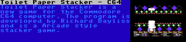 Toilet Paper Stacker - C64 | Toilet Paper Stacker is a new game for the Commodore C64 computer. The program is developed by Richard Bayliss and is a Arcade style stacker game.