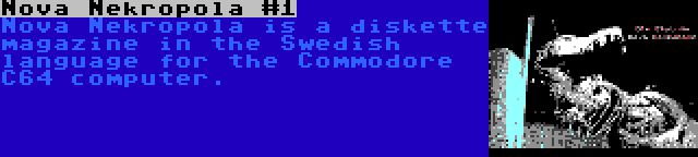 Nova Nekropola #1 | Nova Nekropola is a diskette magazine in the Swedish language for the Commodore C64 computer.