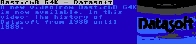 BastichB 64K - Datasoft | A new videofrom BastichB 64K is now available. In this video: The history of Datasoft from 1980 until 1989.