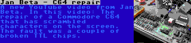 Jan Beta - C64 repair | A new YouTube video from Jan Beta. In this video: The repair of a Commodore C64 that has scrambled characters on the screen. The fault was a couple of broken TTL chips.