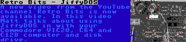 Retro Bits - JiffyDOS | A new video from the YouTube channel Retro Bits is now available. In this video Matt talks about using JiffyDOS in with your Commodore VIC20, C64 and C128 computer and disk drive.