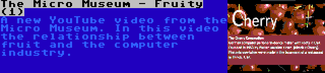 The Micro Museum - Fruity (1) | A new YouTube video from the Micro Museum. In this video the relationship between fruit and the computer industry.