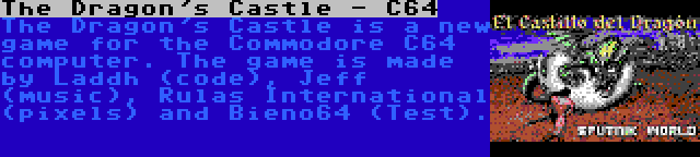 The Dragon's Castle - C64 | The Dragon's Castle is a new game for the Commodore C64 computer. The game is made by Laddh (code), Jeff (music), Rulas International (pixels) and Bieno64 (Test).