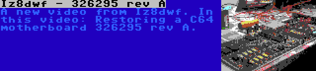 Iz8dwf - 326295 rev A | A new video from Iz8dwf. In this video: Restoring a C64 motherboard 326295 rev A.