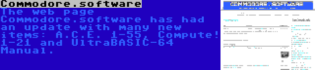 Commodore.software | The web page Commodore.software has had an update with many new items: A.C.E. 1-55, Compute! 1-21 and UltraBASIC-64 Manual.