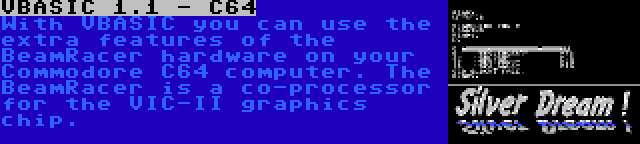 VBASIC 1.1 - C64 | With VBASIC you can use the extra features of the BeamRacer hardware on your Commodore C64 computer. The BeamRacer is a co-processor for the VIC-II graphics chip.