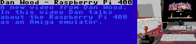 Dan Wood - Raspberry Pi 400 | A new video from Dan Wood. In this video Dan talks about the Raspberry Pi 400 as an Amiga emulator.