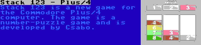 Stack 123 - Plus/4 | Stack 123 is a new game for the Commodore Plus/4 computer. The game is a number-puzzle game and is developed by Csabo.