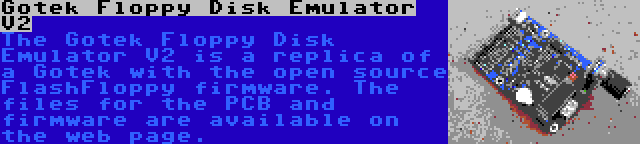 Gotek Floppy Disk Emulator V2 | The Gotek Floppy Disk Emulator V2 is a replica of a Gotek with the open source FlashFloppy firmware. The files for the PCB and firmware are available on the web page.