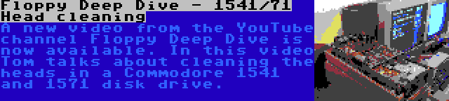 Floppy Deep Dive - 1541/71 Head cleaning | A new video from the YouTube channel Floppy Deep Dive is now available. In this video Tom talks about cleaning the heads in a Commodore 1541 and 1571 disk drive.