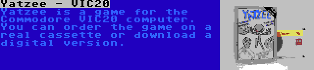 Yatzee - VIC20 | Yatzee is a game for the Commodore VIC20 computer. You can order the game on a real cassette or download a digital version.