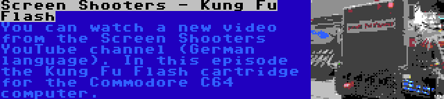 Screen Shooters - Kung Fu Flash | You can watch a new video from the Screen Shooters YouTube channel (German language). In this episode the Kung Fu Flash cartridge for the Commodore C64 computer.