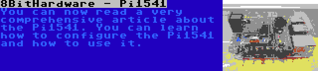 8BitHardware - Pi1541 | You can now read a very comprehensive article about the Pi1541. You can learn how to configure the Pi1541 and how to use it.