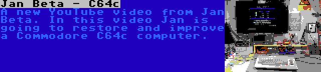 Jan Beta - C64c | A new YouTube video from Jan Beta. In this video Jan is going to restore and improve a Commodore C64c computer.