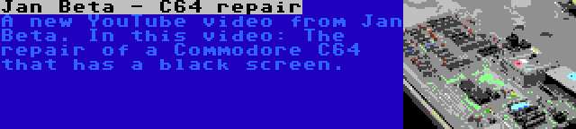 Jan Beta - C64 repair | A new YouTube video from Jan Beta. In this video: The repair of a Commodore C64 that has a black screen.