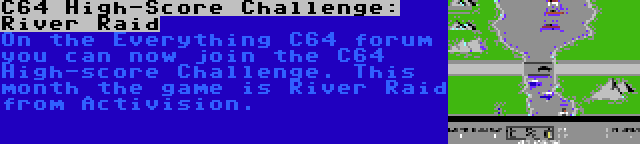 C64 High-Score Challenge: River Raid | On the Everything C64 forum you can now join the C64 High-score Challenge. This month the game is River Raid from Activision.