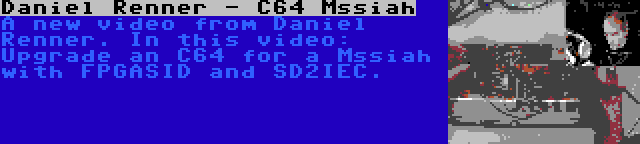 Daniel Renner - C64 Mssiah | A new video from Daniel Renner. In this video: Upgrade an C64 for a Mssiah with FPGASID and SD2IEC.