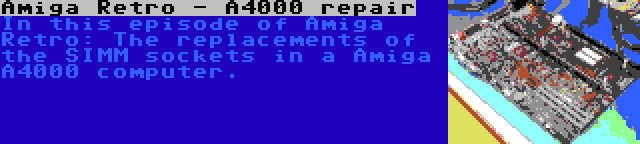 Amiga Retro - A4000 repair | In this episode of Amiga Retro: The replacements of the SIMM sockets in a Amiga A4000 computer.