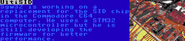 UltiSID | Sgw32 is working on a replacement for the SID chip in the Commodore C64 computer. He uses a STM32 microcontroller but he is still developing the firmware for better performance.