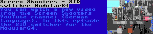 Screen Shooters - SID switcher Modular64 | You can watch a new video from the Screen Shooters YouTube channel (German language). In this episode the SID switcher for the Modular64.