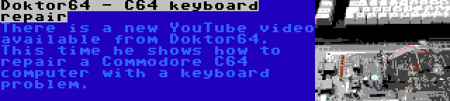 Doktor64 - C64 keyboard repair | There is a new YouTube video available from Doktor64. This time he shows how to repair a Commodore C64 computer with a keyboard problem.