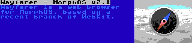 Wayfarer - MorphOS v2.1 | Wayfarer is a web browser for MorphOS, based on a recent branch of WebKit.