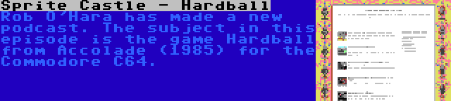 Sprite Castle - Hardball | Rob O'Hara has made a new podcast. The subject in this episode is the game Hardball from Accolade (1985) for the Commodore C64.